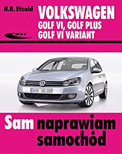 Book: Volkswagen Golf VI, Golf Plus, Golf VI Variant - benzyna i diesel (10/2008 - 10/2012) Sam naprawiam samochód