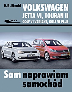 Book: Volkswagen Jetta VI (od 07/2010), Touran II (od 07/2010), Golf VI Variant (od 10/2009), Golf VI Plus (od 03/2009) Sam naprawiam samochód