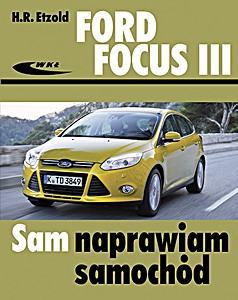 Książka: Ford Focus III - benzyna i diesel (2011-2018) Sam naprawiam samochód