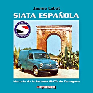 Livre : Siata Espanola - Historia de la factoría SIATA de Tarragona 
