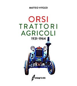 Livre : Orsi - Trattori agricoli 1931-1964