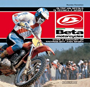 Livre : Beta Motorcycles - Over a century of technology and sport 