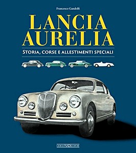 Book: Lancia Aurelia - Storia, corse e allestimenti speciali