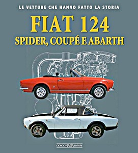 Livre : Fiat 124 - Spider, Coupé e Abarth - Le vetture che hanno fatto la storia