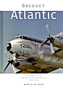 Livre : Breguet Atlantic - In dienst bij de Marine Luchtvaartdienst 1969 - 1984 