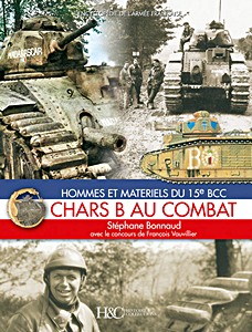 Livre : Chars B au combat - Hommes et matériels du 15e BCC