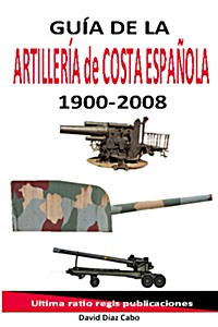 Livre : Guía de la artillería de costa española 1900-2008