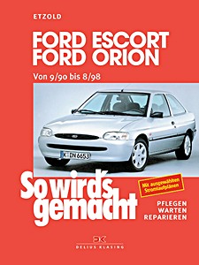 Livre : Ford Escort und Orion - Benziner und Diesel (09/1990-08/1998) - So wird's gemacht