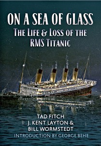 On a Sea of Glass : Life and Loss of the RMS Titanic