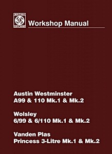 Livre : Austin Westminster A99 & A110 Mk 1 & 2 / Wolseley 6/99 & 6/110 Mk 1 & 2 / Vanden Plas Princess 3-Litre Mk 1 & 2 - Official Workshop Manual 