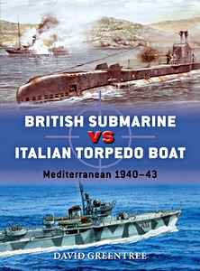 Couverture livre British Submarine vs Italian Torpedo Boat : Mediterranean 1940-43