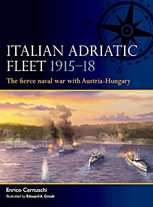 Cover des Buches: Italian Adriatic Fleet 1915-18 - The fierce naval war with Austria-Hungary | Fleet (15) | Osprey