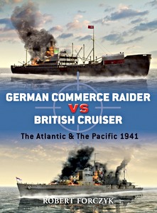 Couverture livre German Commerce Raider vs British Cruiser - The Atlantic and the Pacific 1941