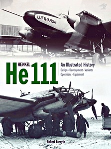 Cover book Heinkel He111 - An Illustrated History: Design, Development, Variants, Operations, Equipment