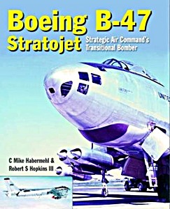 Cover book Boeing B-47 Stratojet : Startegic Air Command's Transitional Bomber