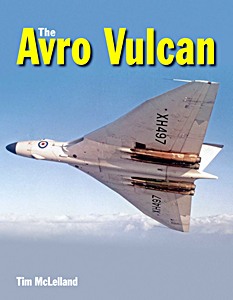 The Avro Vulcan, a Complete History (Revised Edition)