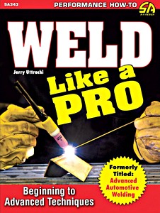 Portada manual Weld Like a Pro : Beginning to Advanced Techniques