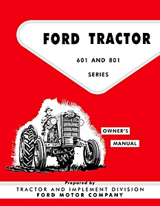 Repair manual: 1957-1962 Ford Tractor 601 & 801 Series Owner's Manual