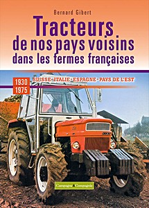 Couverture livre Les tracteurs de nos voisins (1930-1975) - Suisse, Italie, Espagne, pays de l'Est