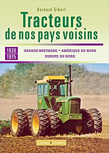 Couverture livre Les tracteurs de nos voisins (1930-1975) - Grande-Bretagne, Amérique du Nord, Europe du Nord