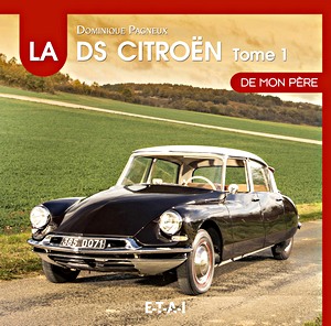 Livre : La Citroen DS de mon pere (1): 1955-1967