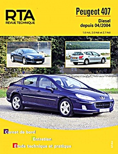 Livre : Peugeot 407 - Diesel 1.6 HDi, 2.0 HDi et 2.7 HDi (depuis 4/2004) - Revue Technique Automobile (RTA 686.2)
