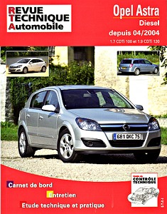 Livre : Opel Astra - Diesel 1.7 CDTi 100 et 1.9 CDTi 120 (depuis 04/2004) - Revue Technique Automobile (RTA 699.1)