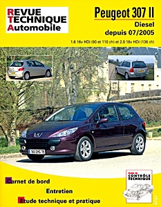 Livre : Peugeot 307 - Phase II - Diesel 1.6 16V HDi (90 et 110 ch) et 2.0 16V HDi (136ch) (depuis 7/2005) - Revue Technique Automobile (RTA B707.5)
