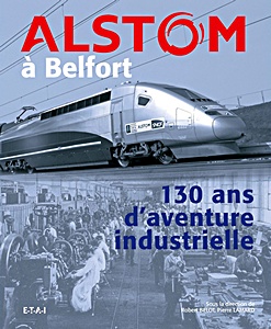 Book: Alstom a Belfort - 130 ans d'aventure industrielle