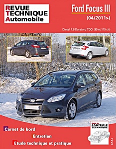 Livre : Ford Focus III - Diesel 1.6 Duratorq TDCi (95 et 115 ch) (depuis 04/2011) - Revue Technique Automobile (RTA B771.5)