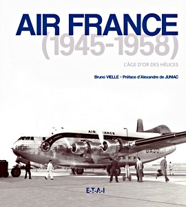 Livre : Air France 1945-1962, l'age d'or des helices