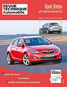 Livre : Opel Astra - Diesel 1.7 CDTI (110 et 125 ch) FAP (01/2010 - 06/2012) - Revue Technique Automobile (RTA B784)