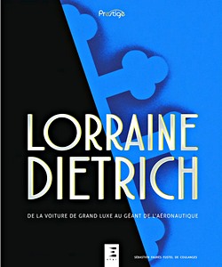 Książka: Lorraine-Dietrich - De la voiture de grand luxe au géant de l'aéronautique (Collection Prestige)