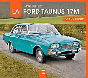 Livre: La Ford Taunus 17M de mon pere