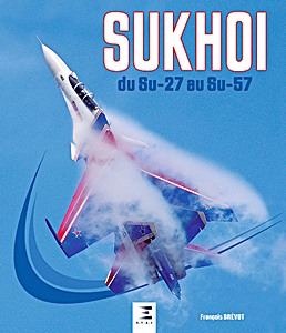 Livre : Sukhoi - du Su-27 au Su-57