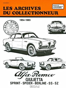 Livre : Alfa Romeo Giulietta - Sprint, Spider, Berline, SS, SZ (1954-1963) - Les Archives du Collectionneur (ADC 28)
