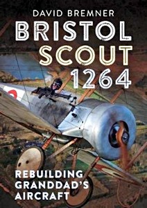 Cubierta libro Bristol Scout 1264 : Rebuilding Granddad's Aircraft