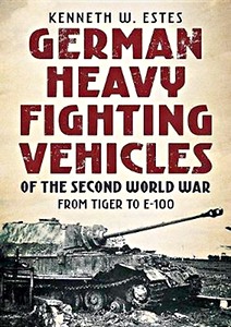 Cubierta libro German Heavy Fighting Vehicles of the Second World War : From Tiger to E-100