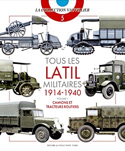 Portada del libro: Tous les Latil militaires 1914-1940 (Volume 1) - Camions et tracteurs routiers