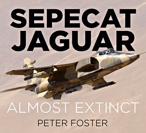 Livre : Sepecat Jaguar: Almost Extinct