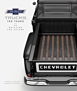 Livre : Chevrolet Trucks: 100 Years of Building the Future
