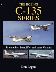 Livre : The Boeing C-135 Series: : Stratotanker, Stratolifter