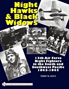Livre : Night Hawks & Black Widows - 13th Air Force Night Fighters in the South and Southwest Pacific, 1943-1945 