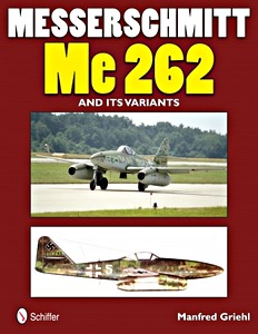 Livre : Messerschmitt Me 262 and Its Variants