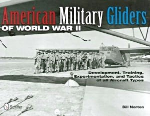 Livre : American Military Gliders of World War II - Development, Training, Experimentation, and Tactics of All Aircraft Types 