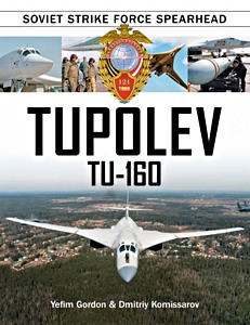 Livre : Tupolev Tu-160: Soviet Strike Force Spearhead