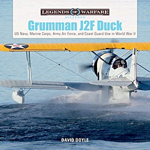 Livre : Grumman J2F Duck : US Navy, Marine Corps, Army Air Force, and Coast Guard Use in World War II (Legends of Warfare)