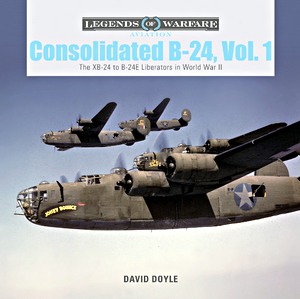 Livre : Consolidated B-24 (Vol.1) - The XB-24 to B-24E Liberators in World War II (Legends of Warfare)
