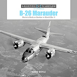 Livre : B-26 Marauder - Martin's Medium Bomber in World War II (Legends of Warfare)