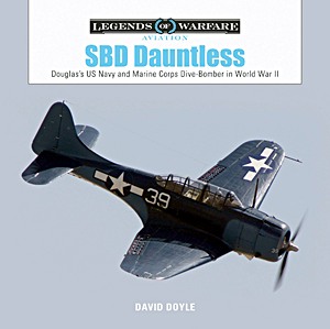Livre : SBD Dauntless: Douglas's US Navy and Marine Corps Dive-Bomber in World War II (Legends of Warfare)